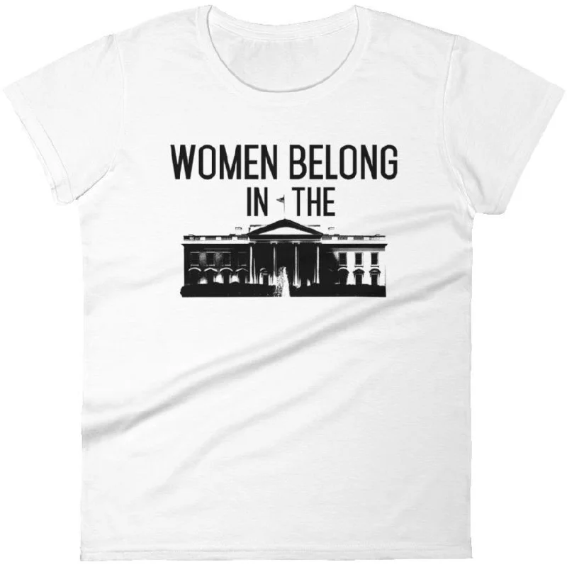 Women Belong In The White House -- Women's T-Shirt Welt Pockets Slit Pockets Flap Pockets