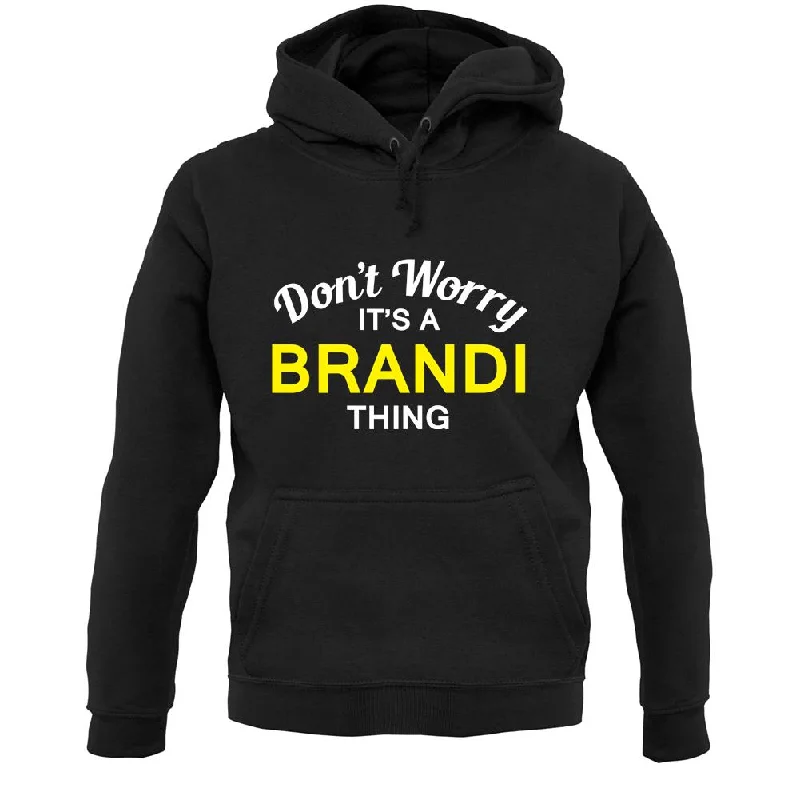 Don't Worry It's a BRANDI Thing! Unisex Hoodie Hoodie with Raw Hem Edgy Unfinished