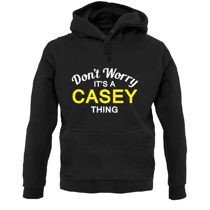 Don't Worry It's a CASEY Thing! Unisex Hoodie Hoodie with Elastic Cuffs Stretchable Comfortable