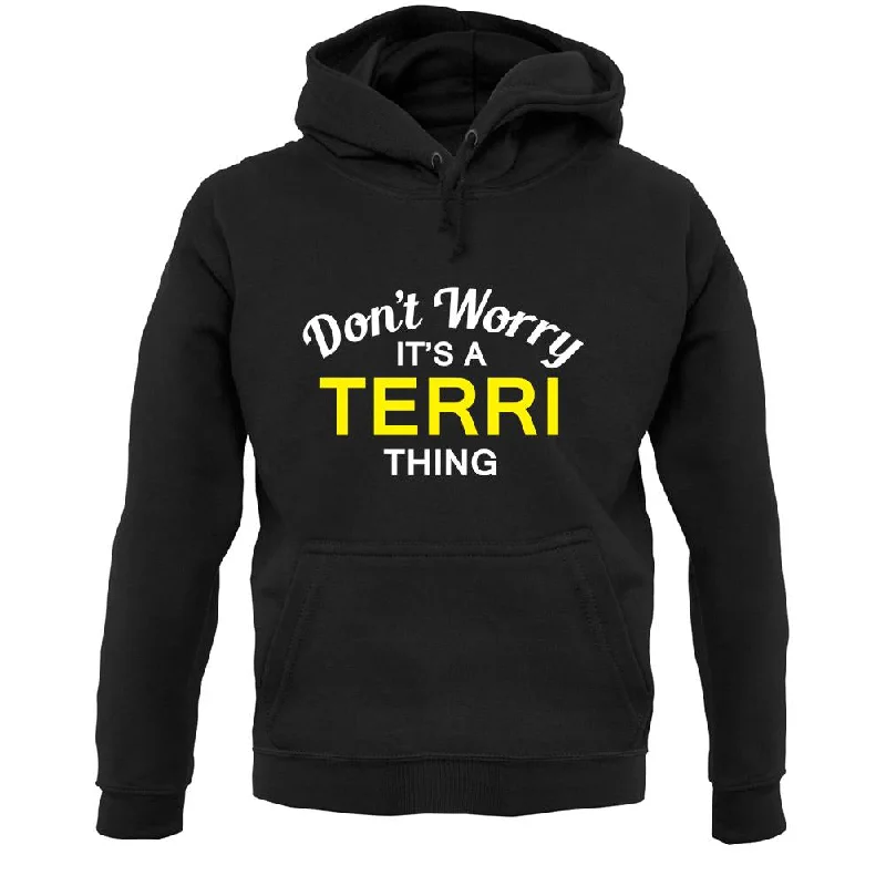 Don't Worry It's a TERRI Thing! Unisex Hoodie Hoodie with Relaxed Fit Easy Casual