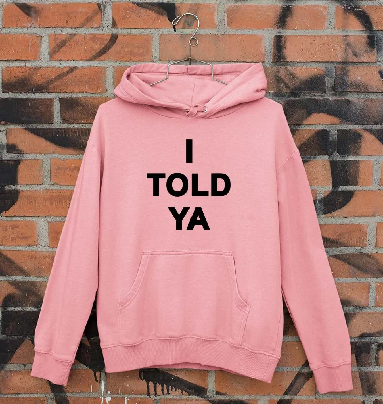 I told ya Unisex Hoodie for Men/Women Hoodie with Drawcord Adjustable Secure