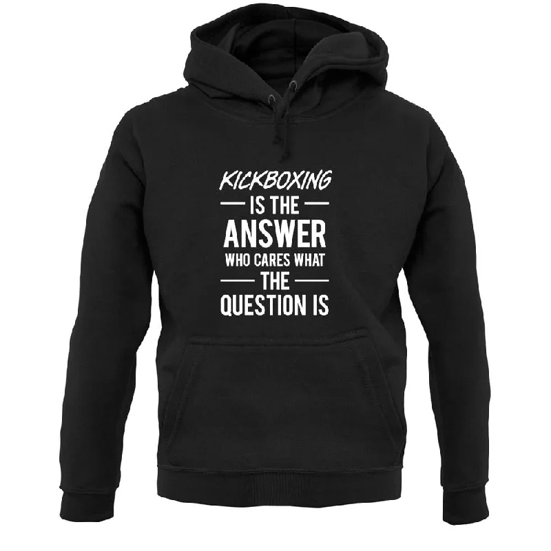 Kickboxing Is The Answer Unisex Hoodie Hoodie with Hem Patch Decorative Personalized