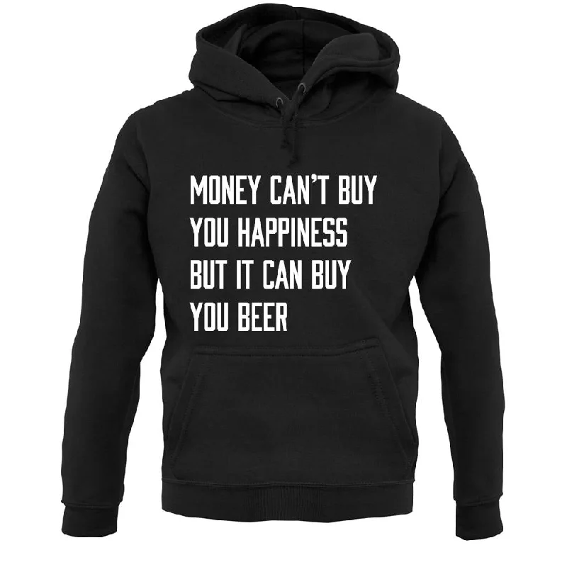 Money Can't Buy Happiness It Can Buy Beer Unisex Hoodie Hoodie with Patch Decorative Personalized